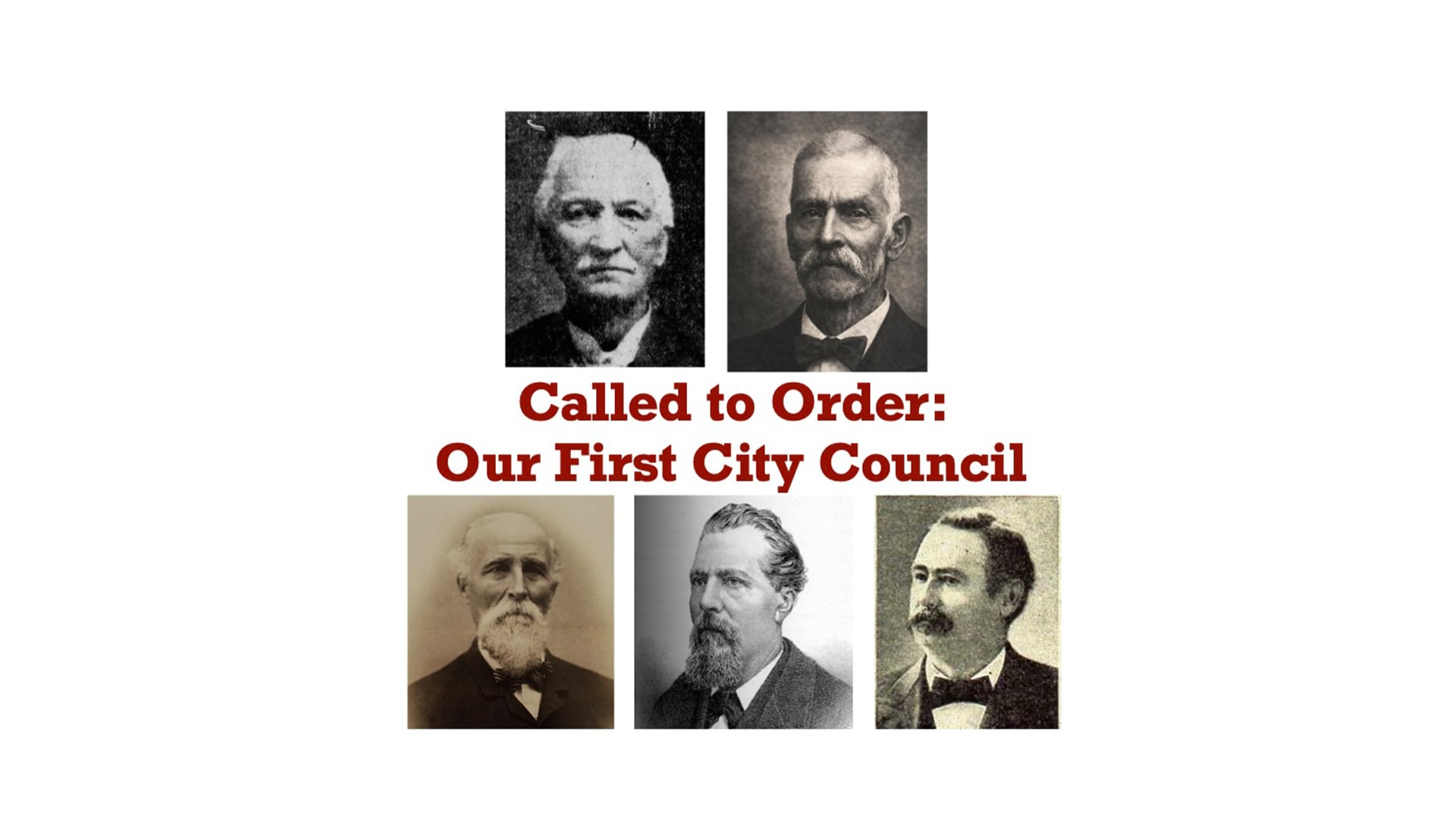 Five portraits labeled “Called to Order: Our First City Council”